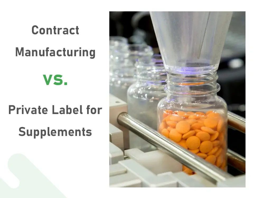 Contract Manufacturing vs Private Label supplement manufacturing